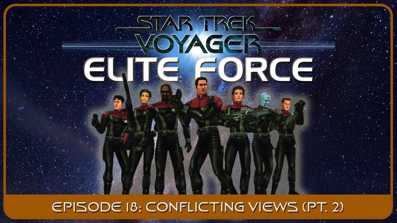 Star Trek Voyager: Elite Force – Episode #18 Conflicting Views (Pt 2)”