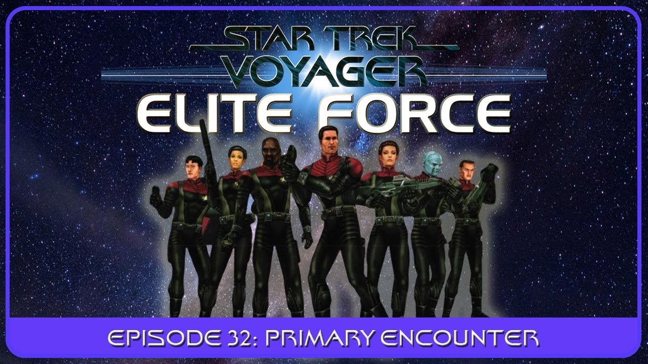 Star Trek Voyager: Elite Force – Episode #32 “Primary Encounter”