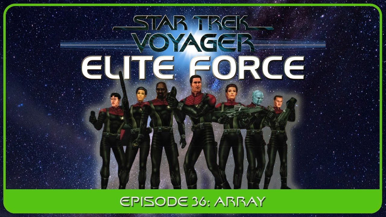Star Trek Voyager: Elite Force – Episode #36 “Array”