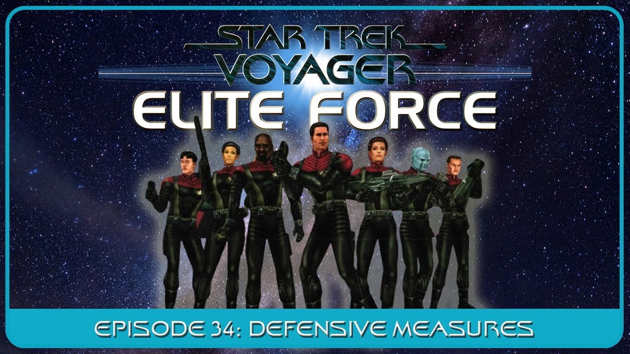 Star Trek Voyager: Elite Force – Episode #34 “Defensive Measures”